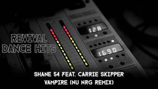 Shane 54 Feat. Carrie Skipper - Vampire (Nu NRG Remix) [HQ]