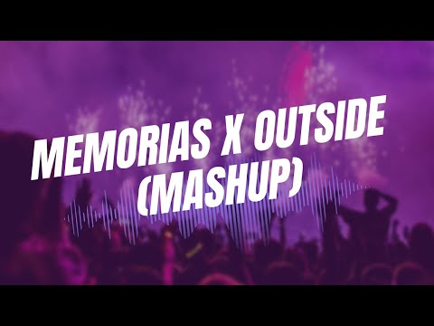 MEMORIAS X OUTSIDE MASHUP MYKEORIONDJ