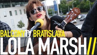 LOLA MARSH - SIRENS (BalconyTV)
