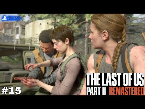 The Last Of Us 2 Remastered Gameplay Walkthrough Part 15 [PS5] - No Commentary