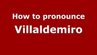 How to pronounce Villaldemiro