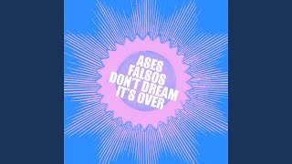Musik-Video-Miniaturansicht zu Don't Dream It's Over Songtext von Ases Falsos