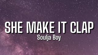 Soulja Boy (Big Draco) - She Make It Clap (Lyrics)