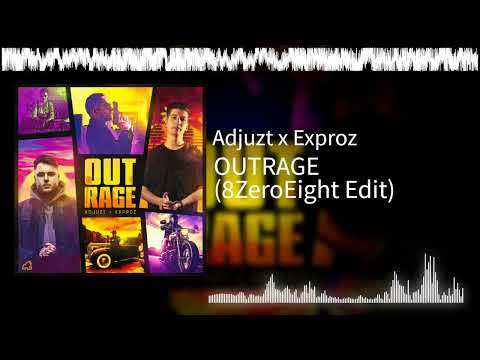 Adjuzt x Exproz - OUTRAGE (8ZeroEight Edit)