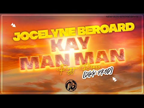 JOCELYNE BEROARD - Kay Man Man (RAGGA REMIX) [Dikk Prod]