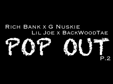 RichBank x G Nuskie x Lil Joe x BackWoodTae - “Pop Out Pt 2” [shot by STO films]