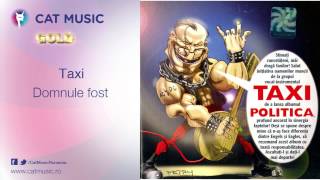 Taxi - Domnule fost