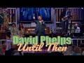 David Phelps - Until Then from Hymnal (Official Music Video)