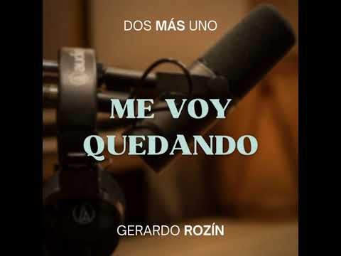 Dos Más Uno & Gerardo Rozín - Me Voy Quedando