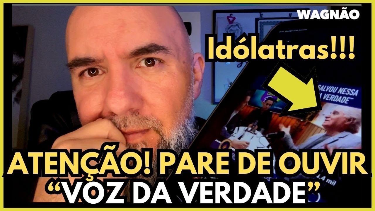 PARE DE OUVIR E CANTAR "VOZ DA VERDADE" || TRINDADE É COISA DE IDÓLATRA || WAGNÃO