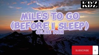 Celine Dion - Miles To Go (Before I Sleep) (Lyrics)