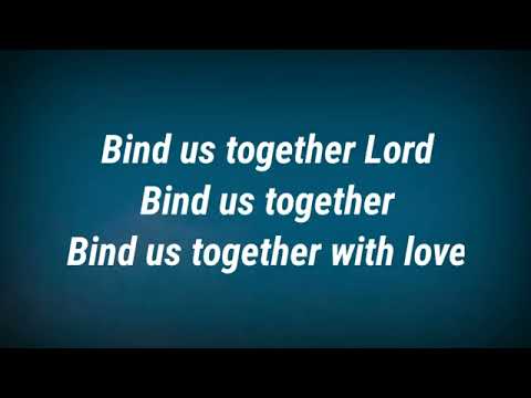 Bind us together lord