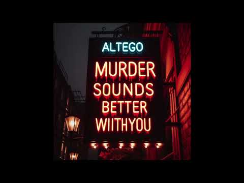 MURDER SOUNDS BETTER WITH YOU - (ALTÉGO MIX)