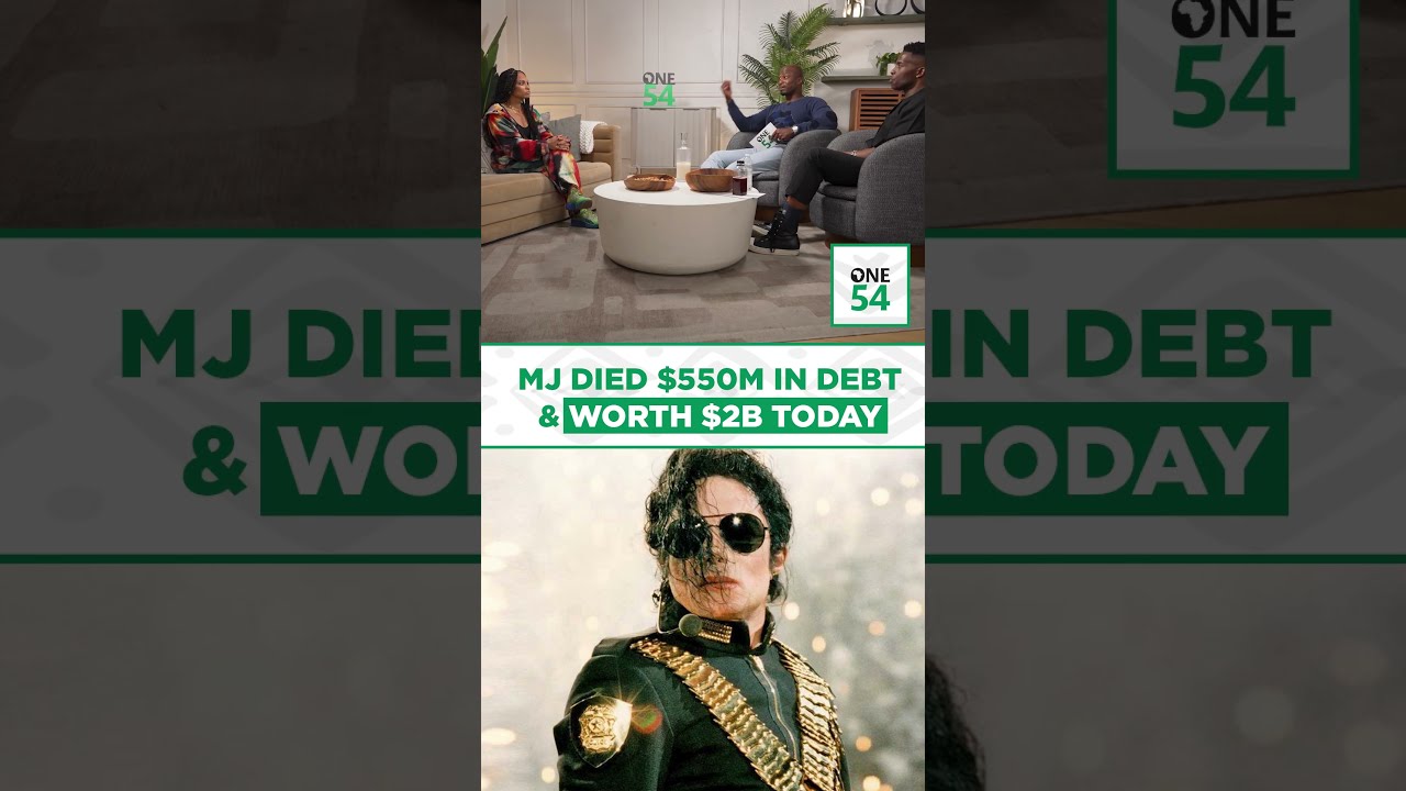 MJ Died $550M In Debt & Worth $2B Today | One54 Africa Podcast