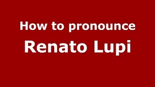 How to pronounce Renato Lupi