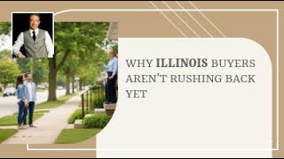 Why Illinois Buyers Aren’t Rushing Back Yet