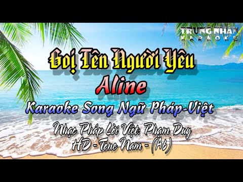 Gọi Tên Người Yêu “Aline”–HD Karaoke Pháp Việt–Tone nam (A)