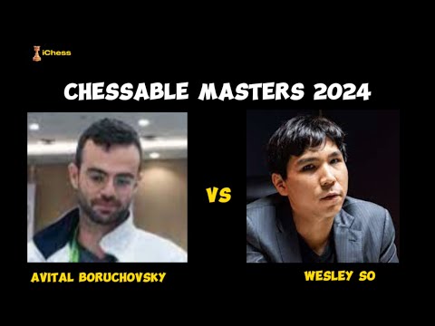 Avital Boruchovsky vs Wesley So! Chessable Masters 2024