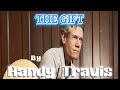 **The Gift by Randy Travis** (2002)