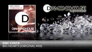 Eric Costa - Big Hearts (Original Mix) Diamondhouse Records