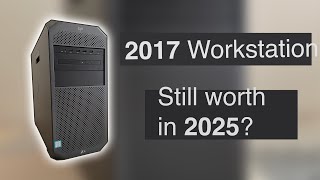 2017 HP workstation, in 2025