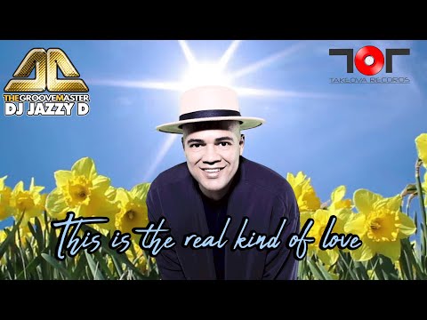 DJ Jazzy D - This is the real kind of love (available on all digital platforms)