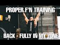 Proper Training BACK - Fully in my zone