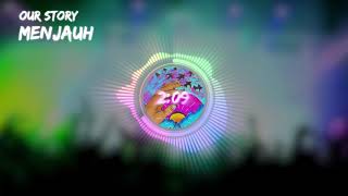 Download lagu OUR STORY - Menjauh mp3 Download lagu OUR STORY - Menjauh mp3