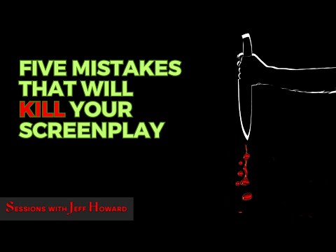 If you want to sell your screenplay, don't make these five mistakes
