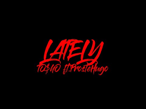 TO$hO feat. ProsteHugo - Lately (official videoklip)