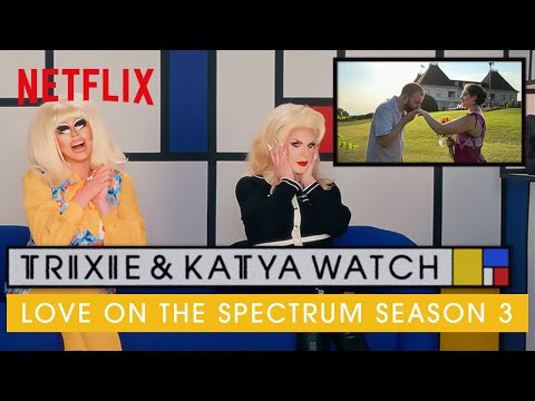 Drag Queens Trixie & Katya React to Love on the Spectrum Season 3 | I Like to Watch | Netflix