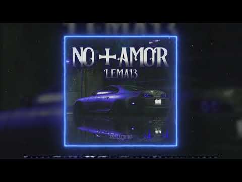 Lema13  - No + Amor  (Prod Tras La Cortina Estudio)