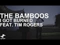 The Bamboos - I Got Burned feat Tim Rogers 