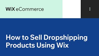 Wix eCommerce | How to Sell Dropshipping Products Using Wix