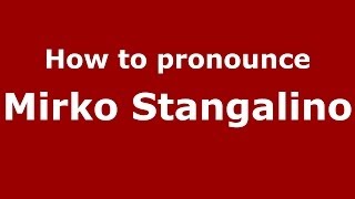 How to pronounce Mirko Stangalino
