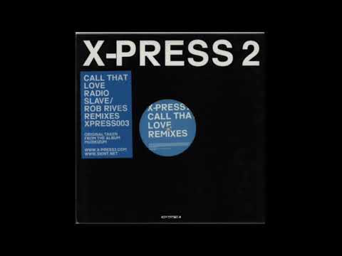 X-Press 2 - Call That Love (Rob Rives Vocal Mix)