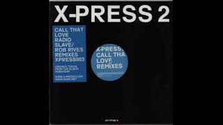X-Press 2 - Call That Love (Rob Rives Vocal Mix)