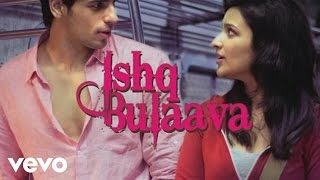 Ishq Bulaava Lyrics - Hasee Toh Phasee Song