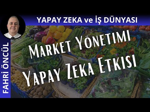 Yapay Zeka ile Market Yönetimi: Satışları ve Verimliliği Artırın
