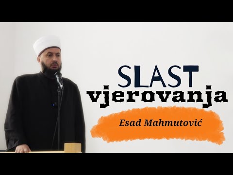 Slast (imana) vjerovanja - mr hfz Esad Mahmutović