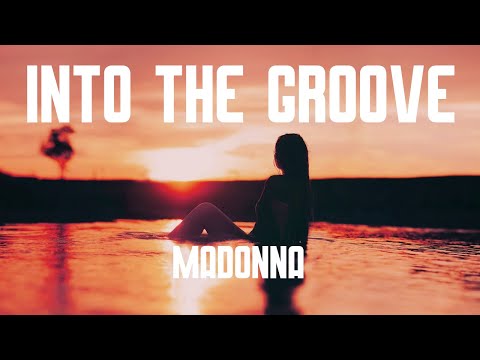 Madonna - Into The Groove (Lyrics)