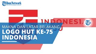 Logo HUT Ke-75 Kemerdekaan RI, Ini Latar Belakang hingga Makna Logo yang Dirilis  Sekretariat Negara