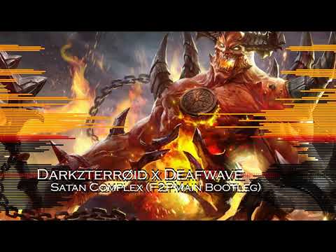 [Tearout] Darkzterrøid x Deafwave - Satan Complex (F2PMain Bootleg)