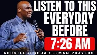 Download lagu LISTEN TO THIS PRAYER EVERYDAY BEFORE 7:26AM | APOSTLE JOSHUA SELMAN mp3