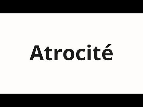 How to pronounce Atrocité