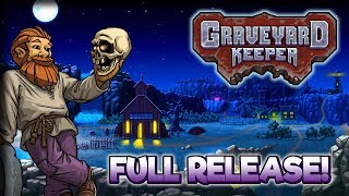 New Beginnings & Full Release! – Let's Play Graveyard Keeper – Part 1
