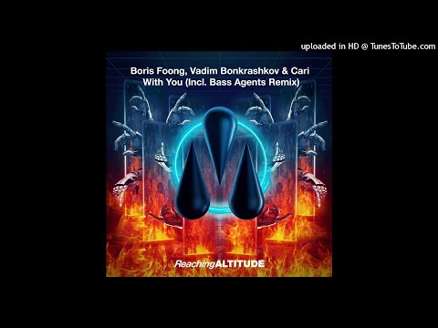 Vadim Bonkrashkov, Cari, Boris Foong - With You With You (Bass Agents Extended Remix)