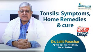 Tonsillitis: Home Remedies & Treatments By Dr Lalit Parashar at Apollo Spectra Hospitals