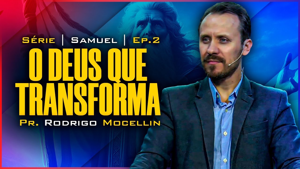 O Deus que transforma vidas | Pastor Rodrigo Mocellin