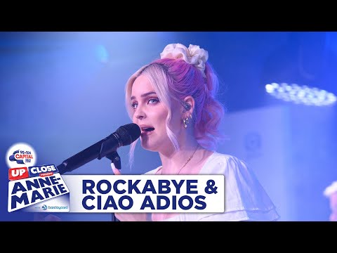 Anne-Marie - Rockabye & Ciao Adios | Live At Capital Up Close | Capital